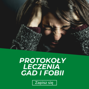 Protokoły leczenia GAD i fobii